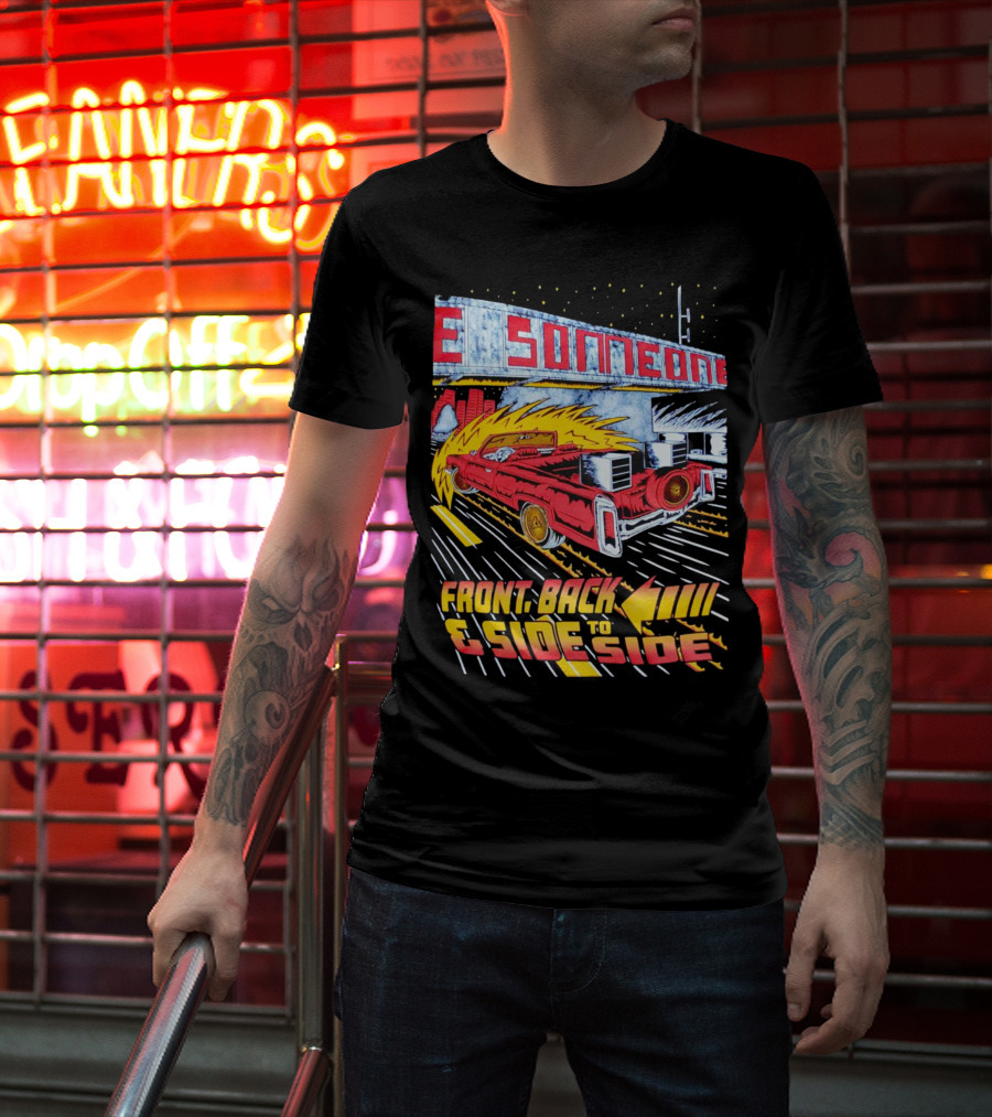 Slab Someone Front Back And Side To Side Car With Flames T-Shirt