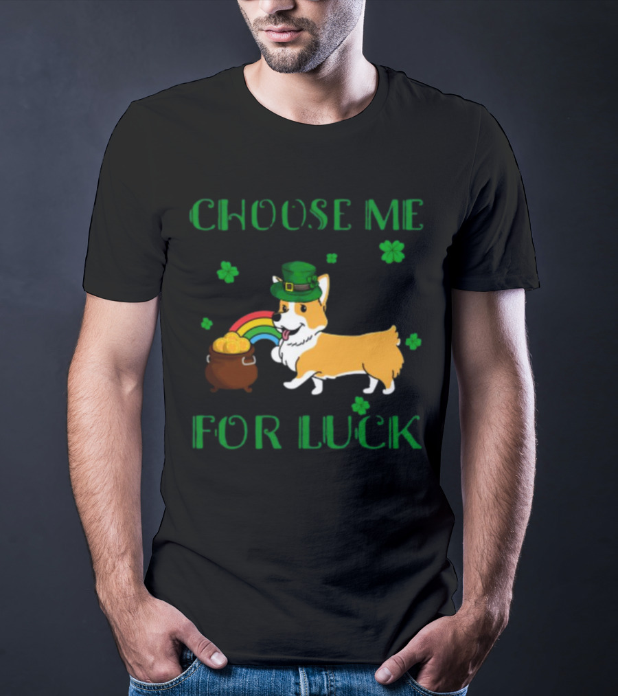 Choose Me For Luck Corgi T-Shirt