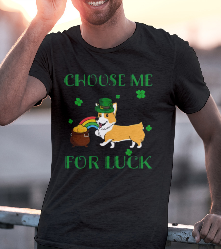 Choose Me For Luck Corgi T-Shirt