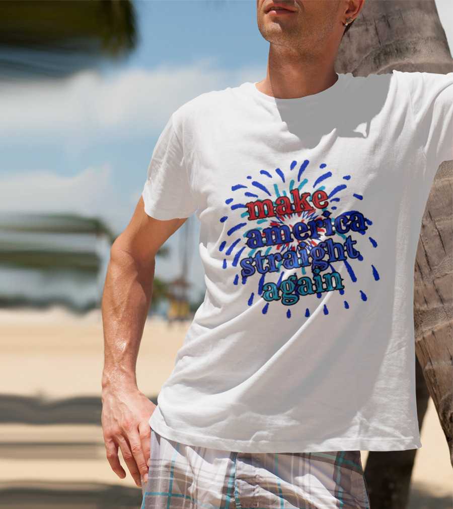 Make America Straight Again Firework Burst T-Shirt
