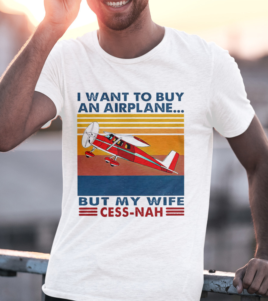 I Want To Buy An Airplane But My Wife Cess-Nah Vintage Retro Stripes Airplane T-Shirt