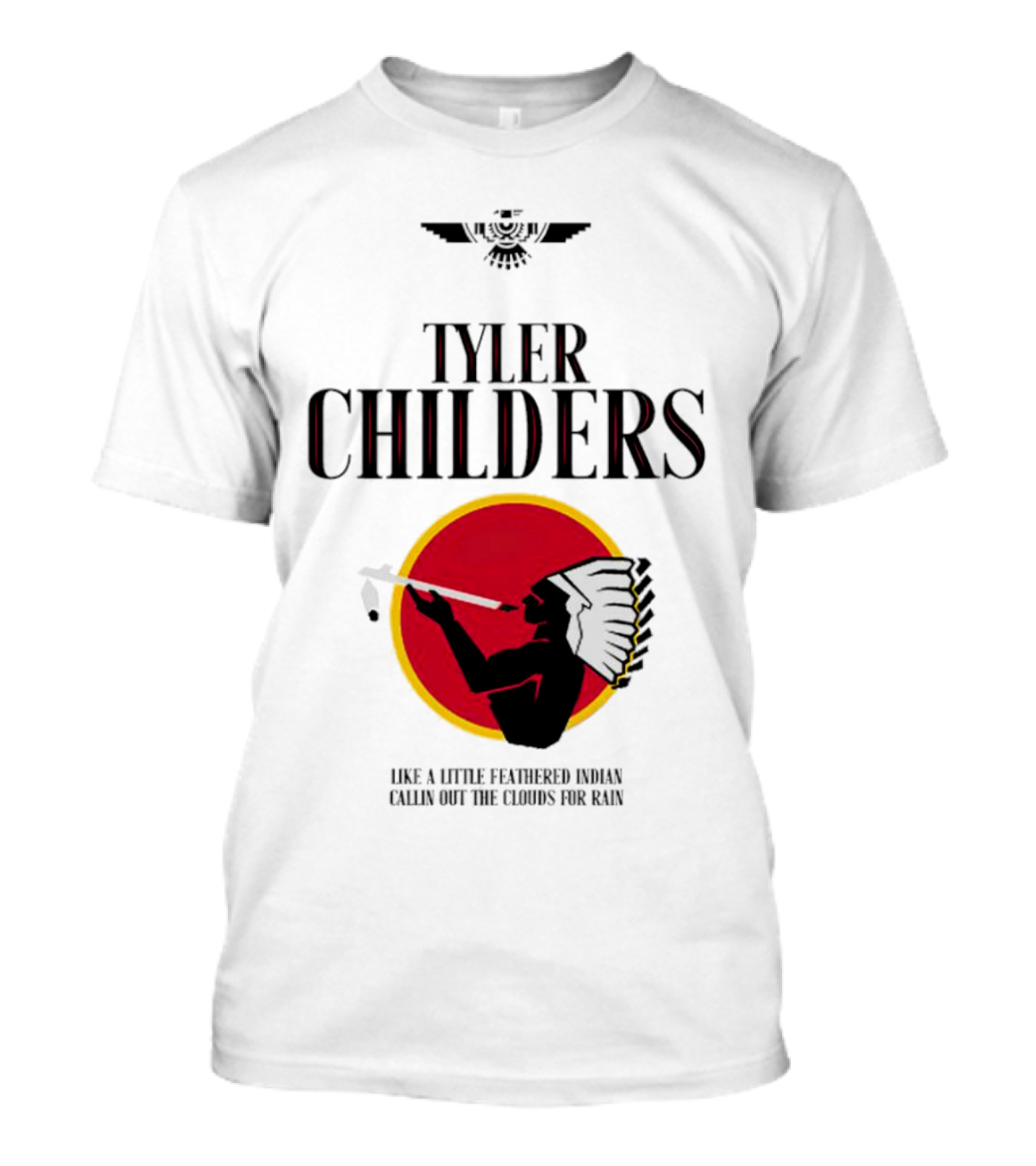 Tyler Childers Like A Little Feathered Indian Callin Out The Clouds For Rain T-Shirt