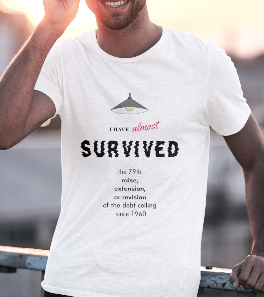 I Have Almost Survived The 79th Raise Extension Or Revision Of The Debt Ceiling Since 1960 T-Shirt
