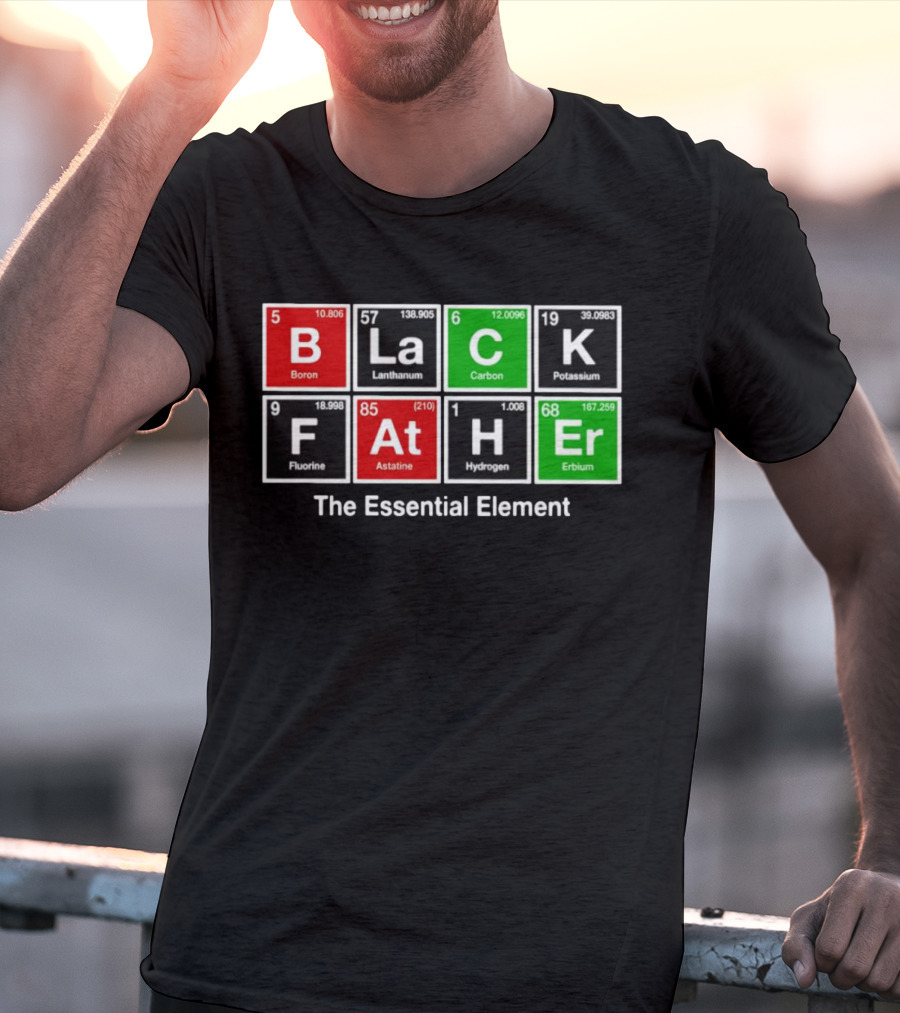 Black Father Periodic Table Essential Element T-Shirt