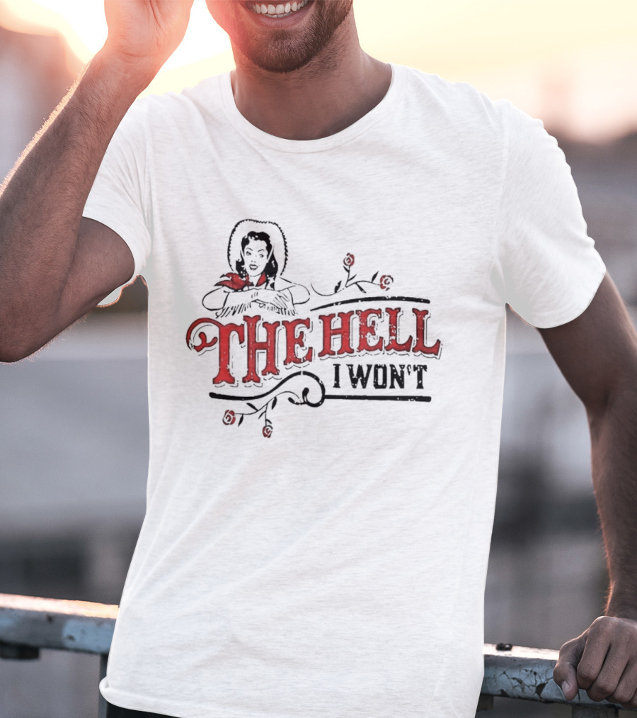 Women’s The Hell I Won’t Retro Cowgirl And Roses T-Shirt