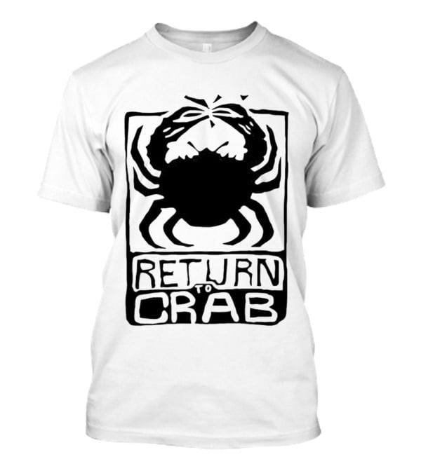 Return To Crab T-Shirt
