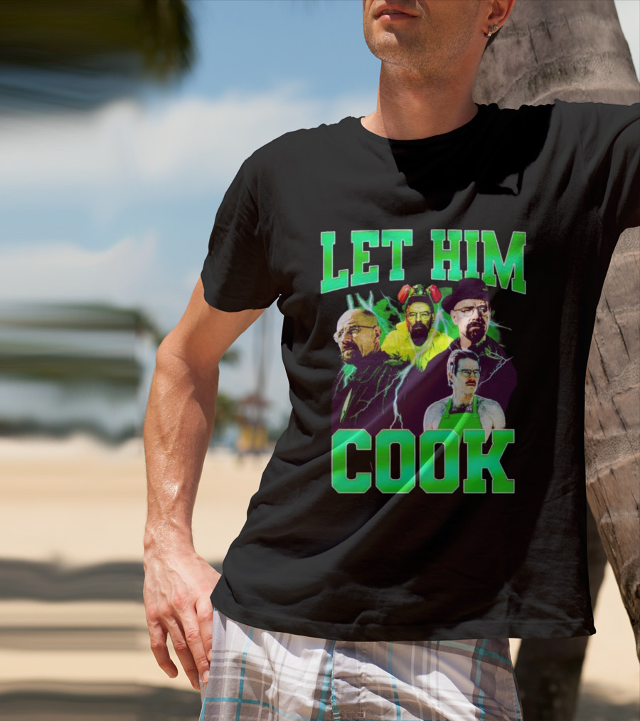 Breaking Bad Let Him Cook Walter White Characters Green Text T-Shirt