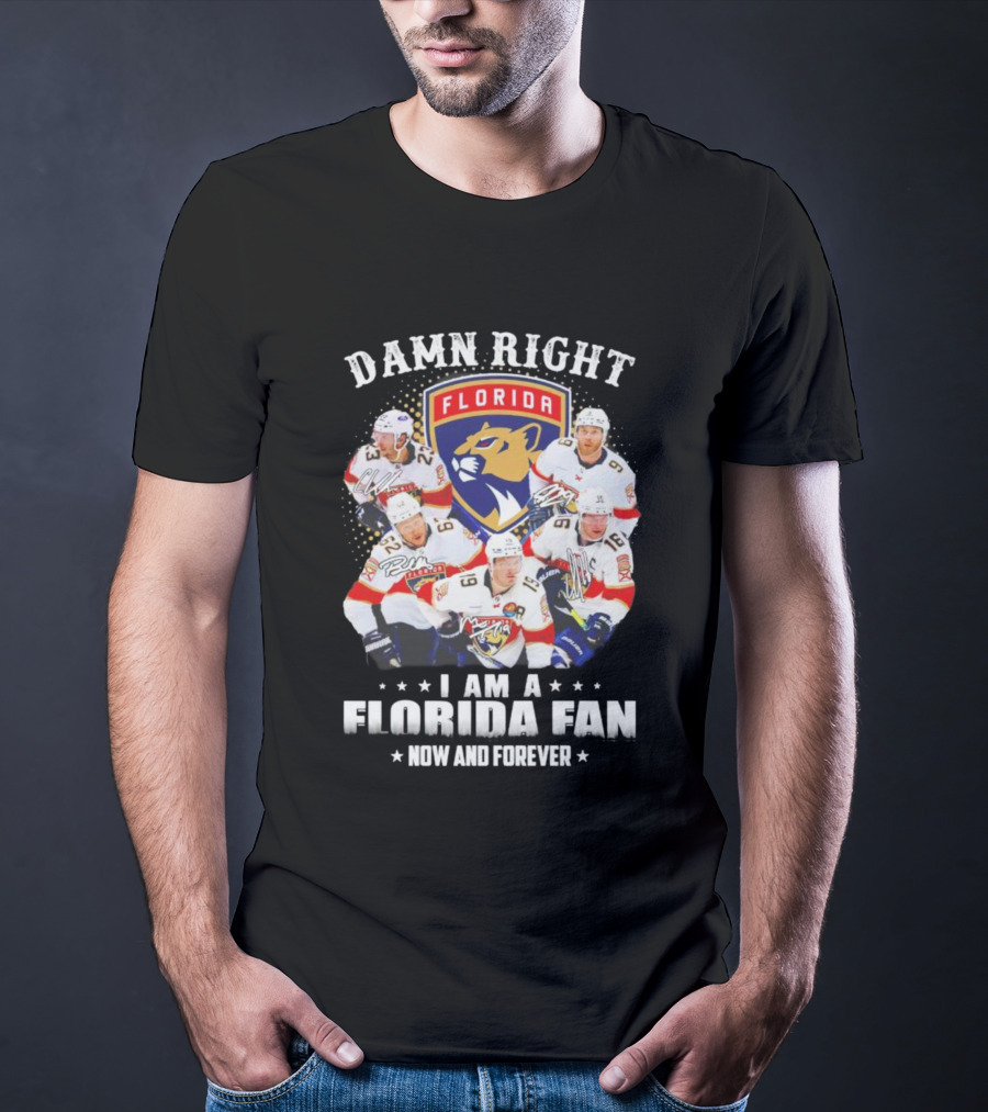 Damn Right I Am A Florida Panthers Fan Now And Forever T-Shirt