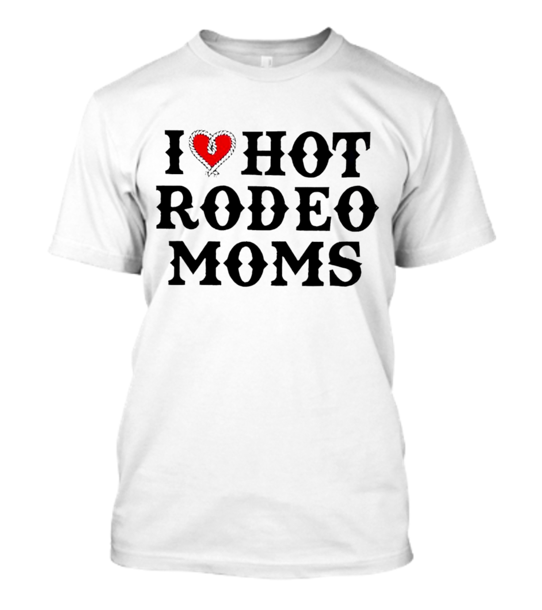 I Love Hot Rodeo Moms T-Shirt