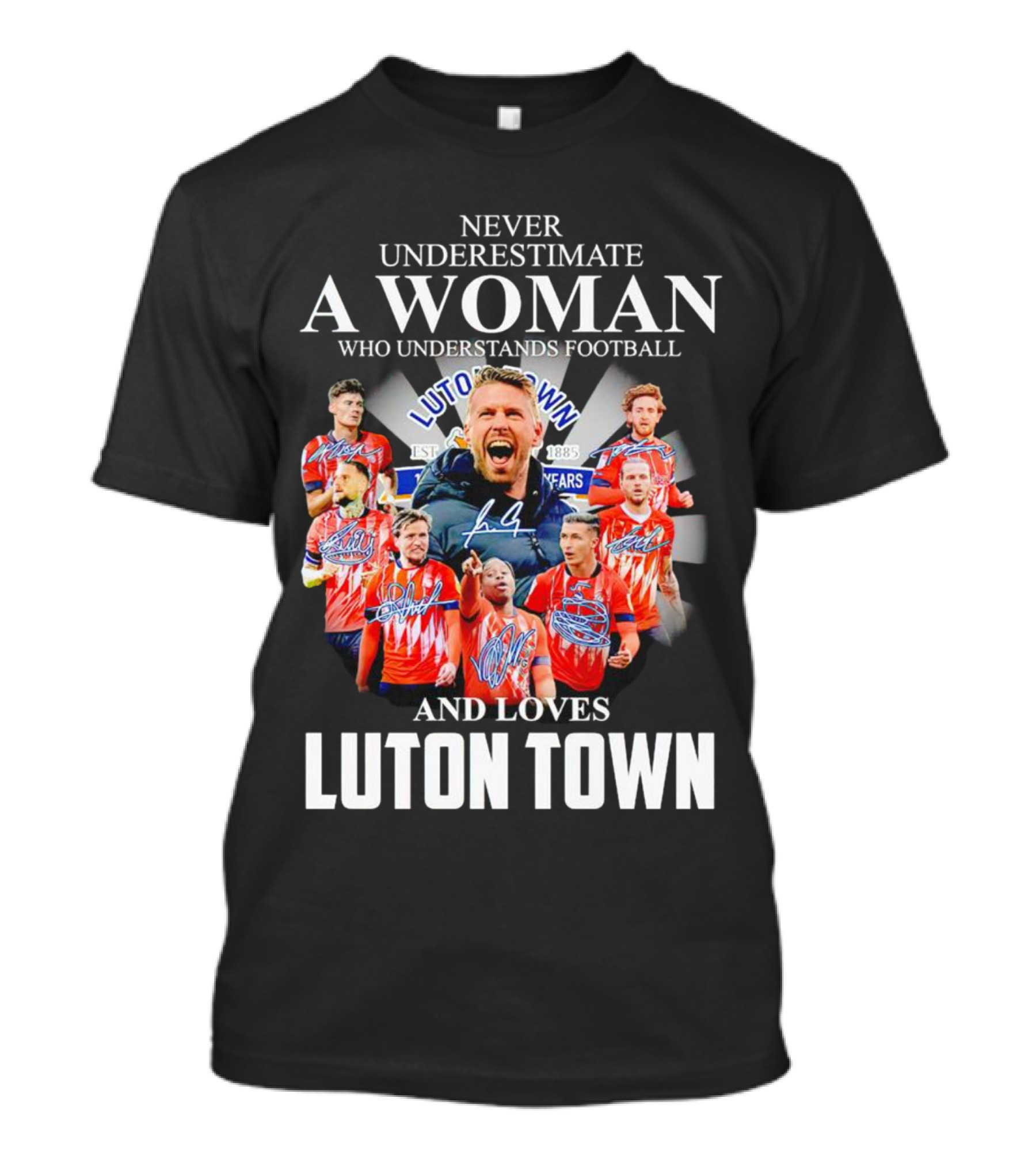 Never Underestimate A Woman Who Understands Football And Loves Luton Town T-Shirt