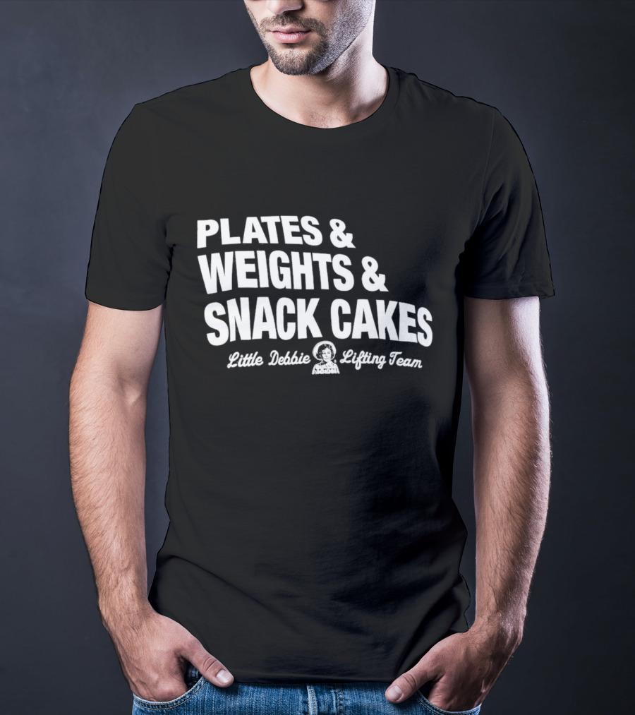 Plates And Weights And Snack Cakes Little Debbie Lifting Team T-Shirt