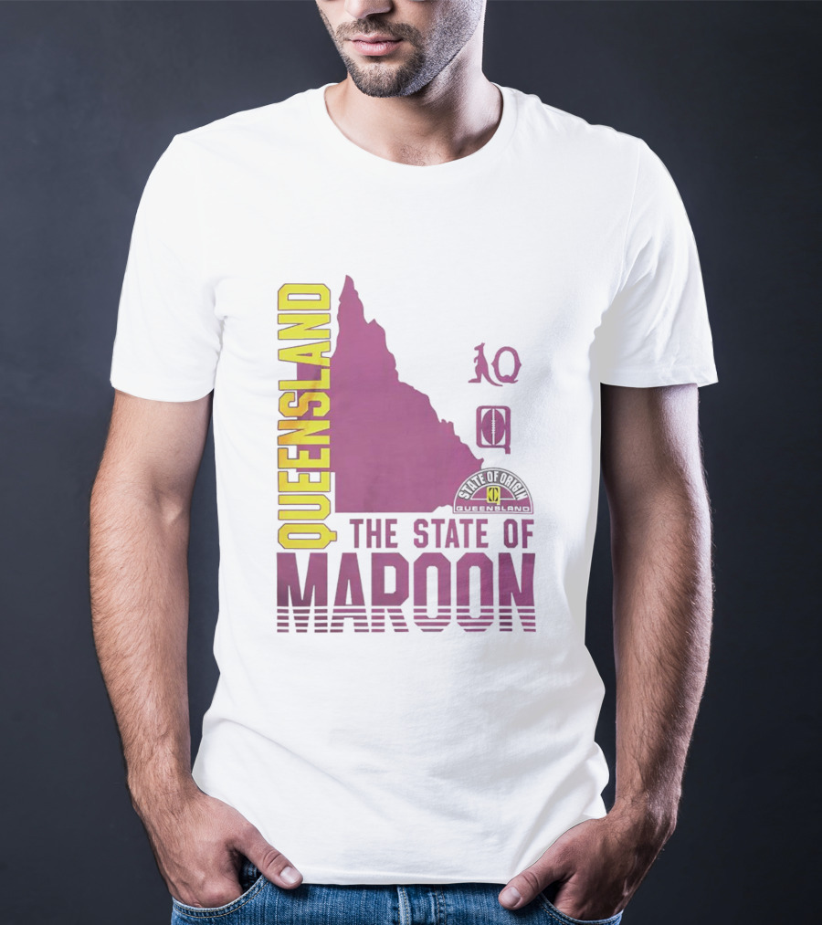 Queensland The State Of Maroon T-Shirt