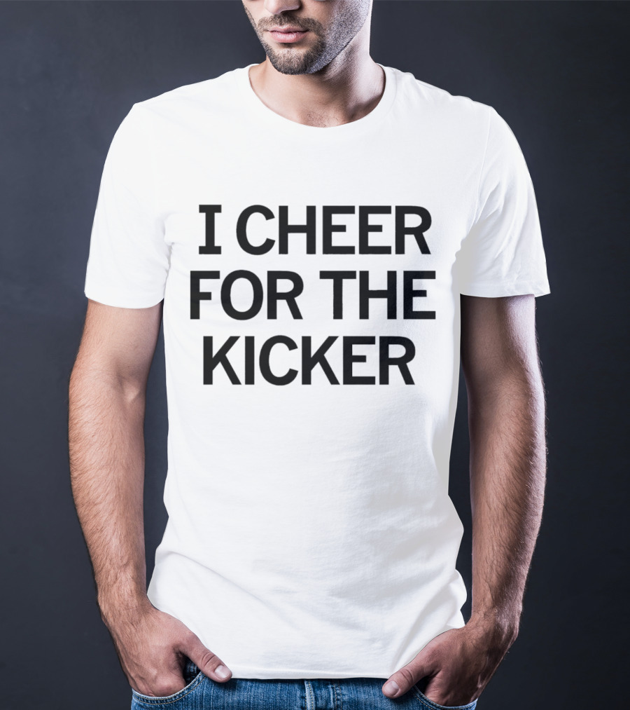 I Cheer For The Kicker Football Supporter's T-Shirt