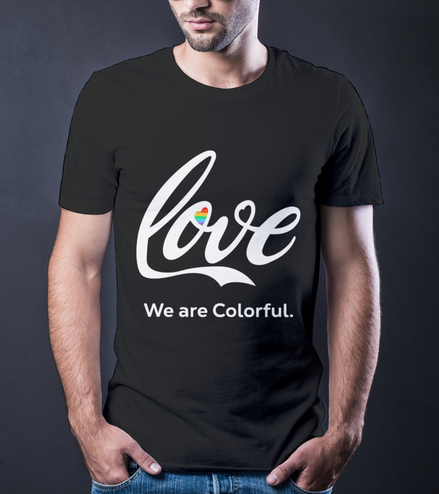 Love Heart We Are Colorful T-Shirt