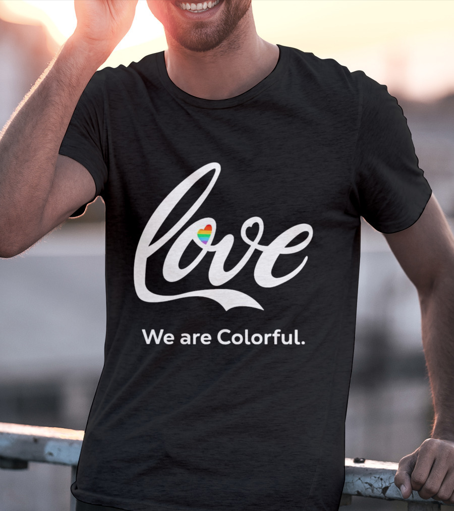 Love Heart We Are Colorful T-Shirt