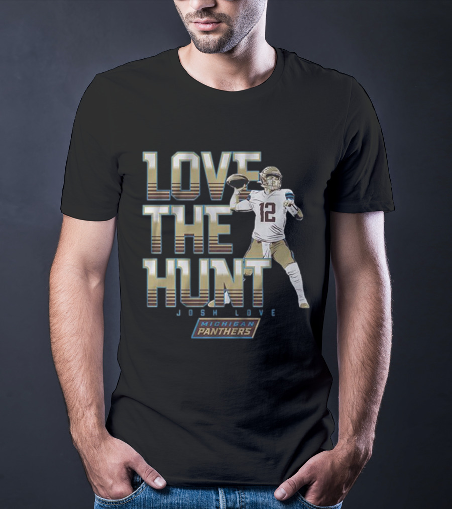 Love The Hunt Josh Love Michigan Panthers T-Shirt