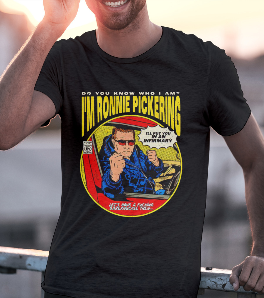 I'm Ronnie Pickering Do You Know Who I Am Let's Have A Bareknuckle Then T-Shirt