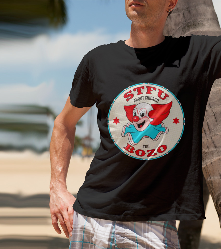 STFU About Chicago You Bozo Clown Circle Stars T-Shirt