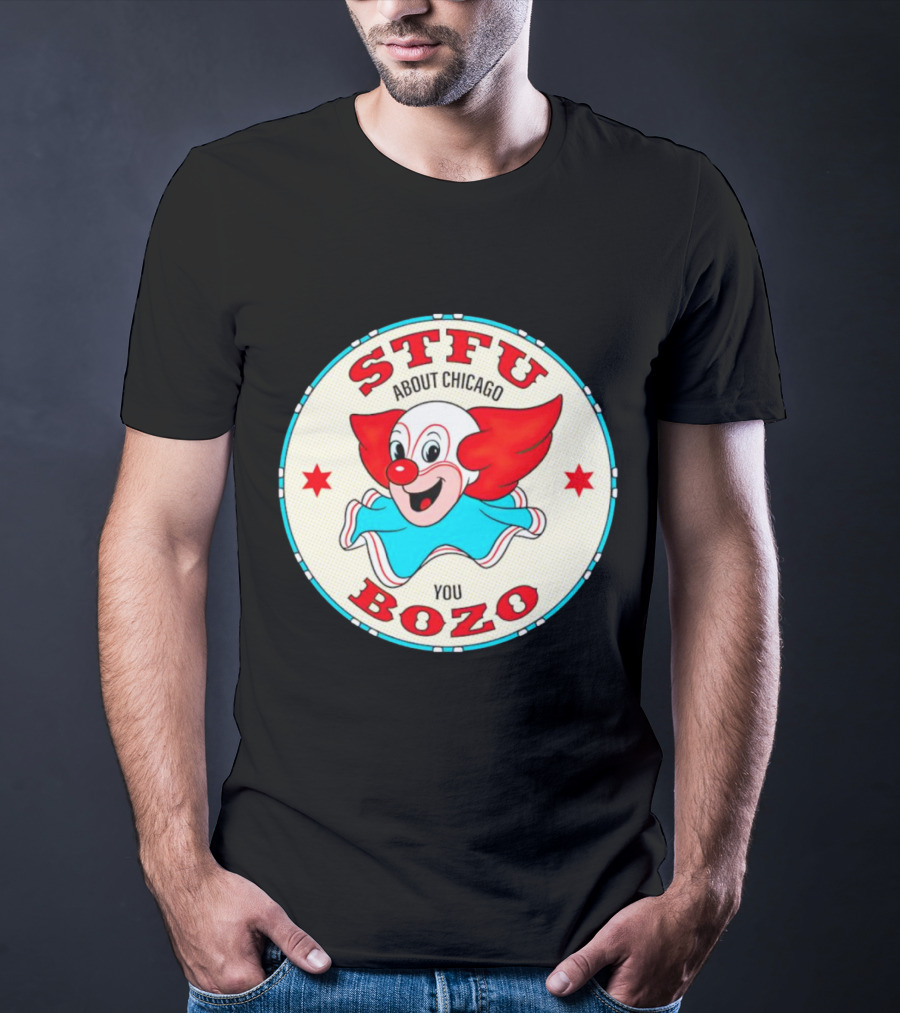 STFU About Chicago You Bozo Clown Circle Stars T-Shirt