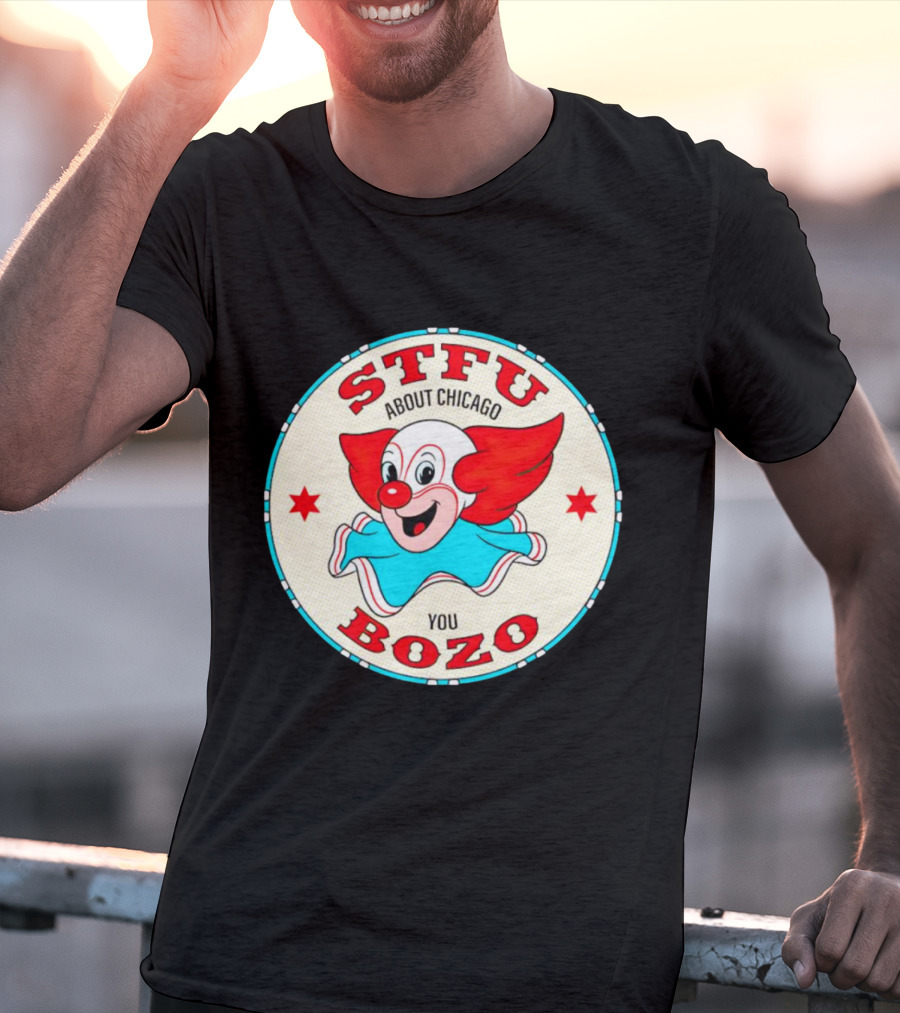 STFU About Chicago You Bozo Clown Circle Stars T-Shirt