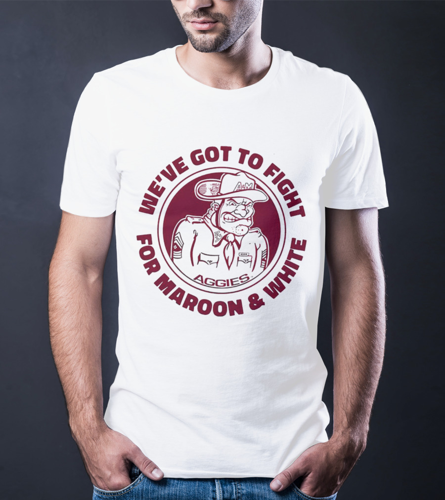 Texas A&M Aggies Fight For Maroon And White Aggie Spirit T-Shirt