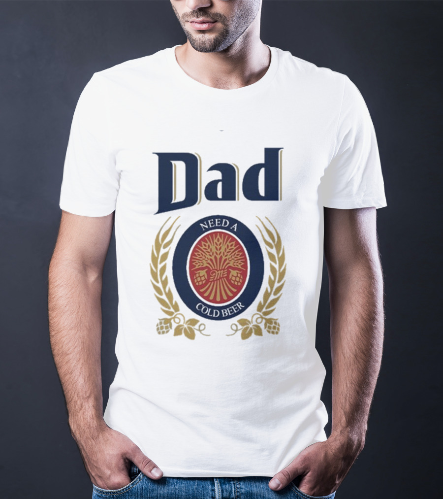 Dad Need A Cold Beer Hop Emblem Father's Day T-Shirt