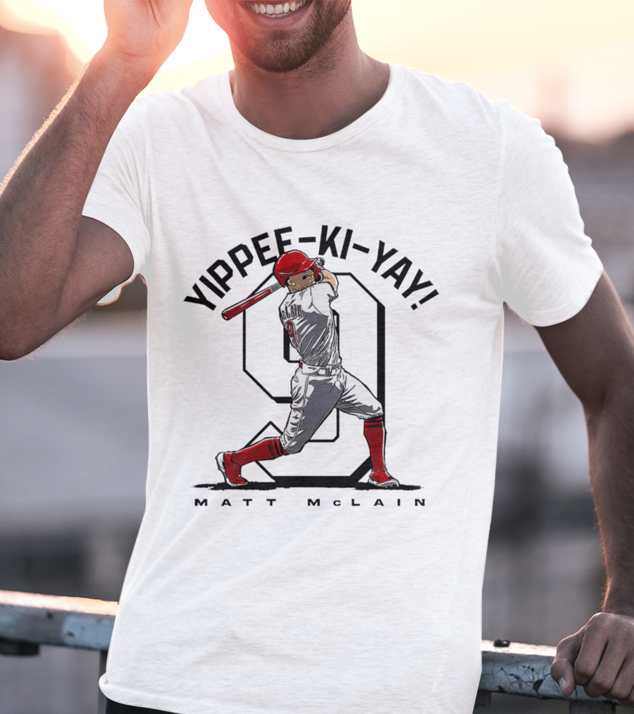 Yippee-Ki-Yay Matt McLain 9 Cincinnati Reds T-Shirt