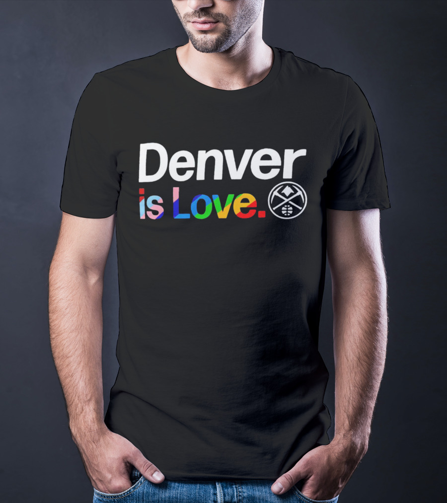 Denver Is Love Nuggets Pride Team T-Shirt