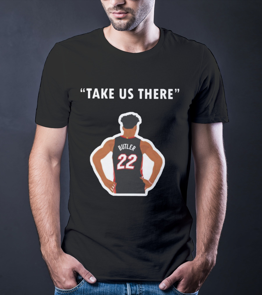 Jimmy Butler 'Take Us There' Miami Basketball Number 22 T-Shirt