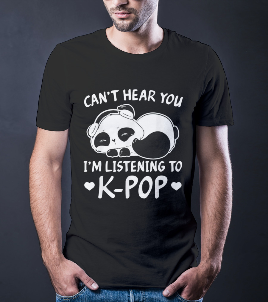 Can't Hear You Panda Listening To Kpop T-Shirt