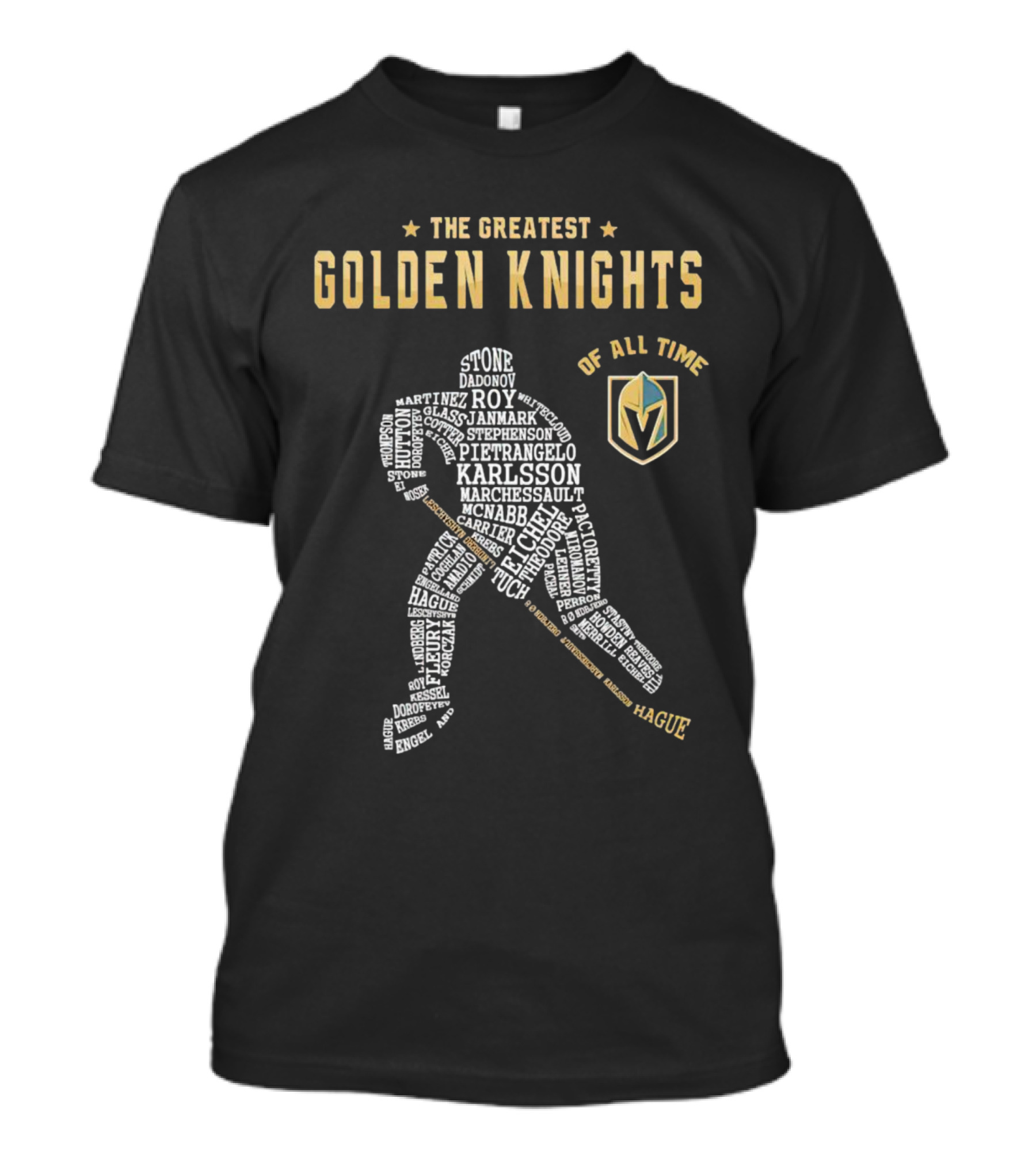 The Greatest Golden Knights Of All Time Stone Karlsson Marchessault Pietrangelo Roy Carrier Smith Martinez Janmark Hague Oa Markstrom Dadonov T-Shirt
