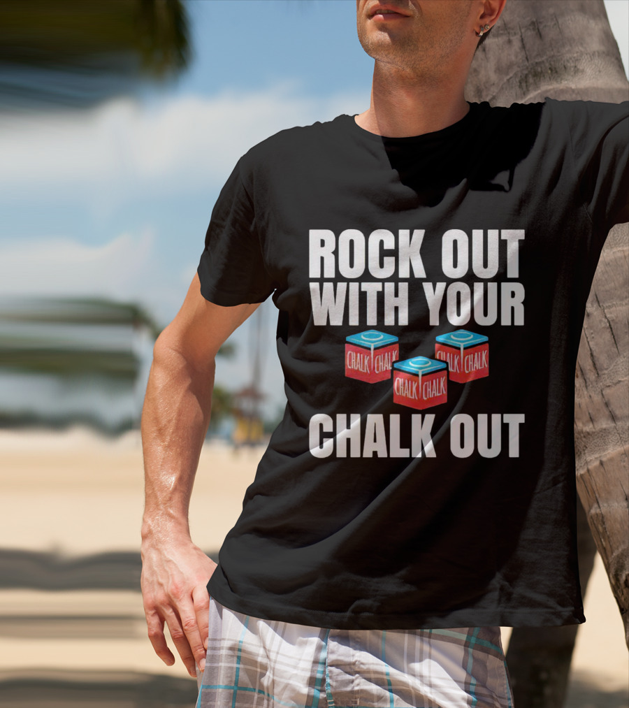 Rock Out With Your Chalk Out Chalk Blocks T-Shirt