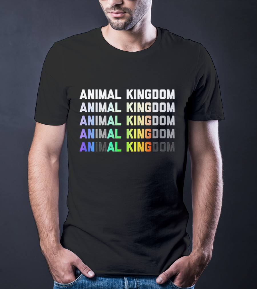 ANIMAL KINGDOM ANIMAL KINGDOM ANIMAL KINGDOM ANIMAL KING DOM ANIMAL KING DOM T-Shirt