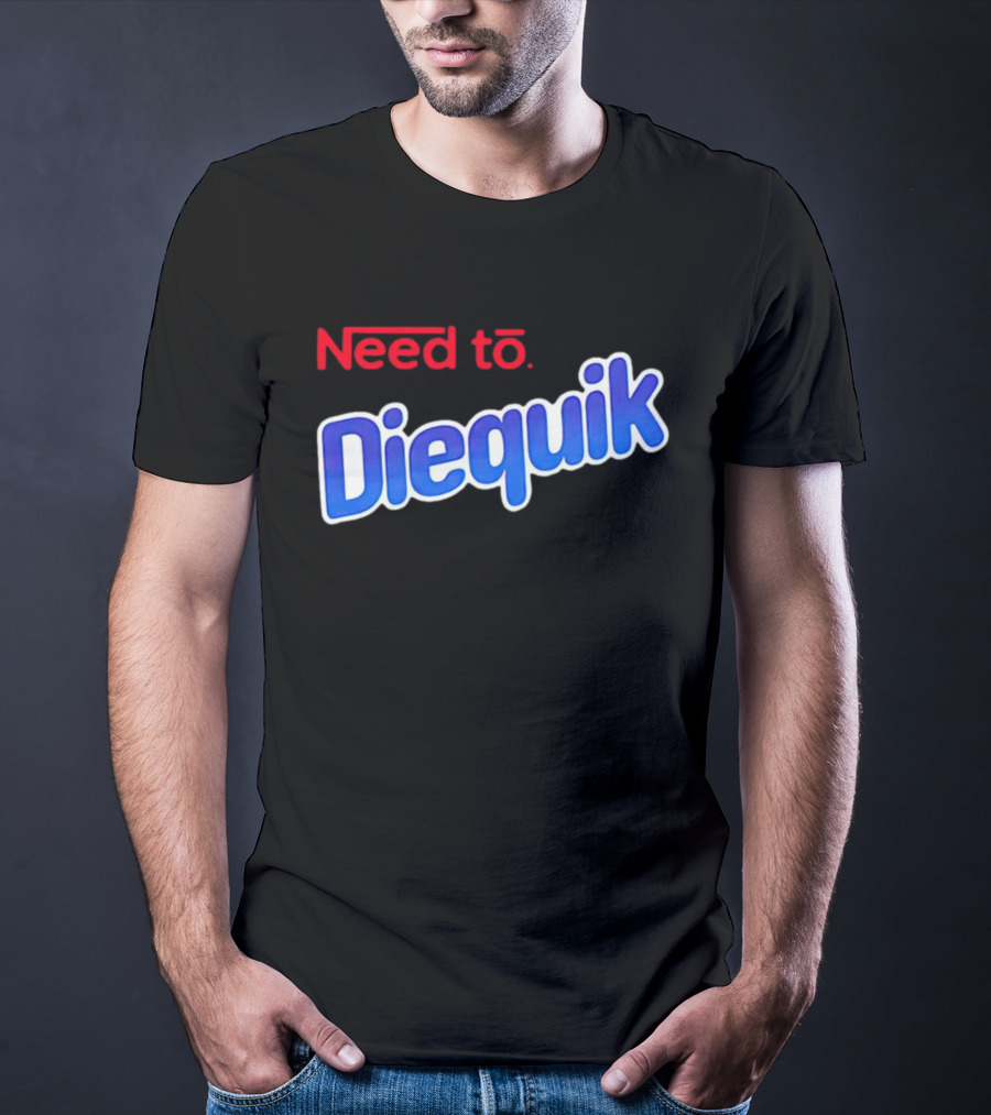 Need To Diequik Nostalgic T-Shirt