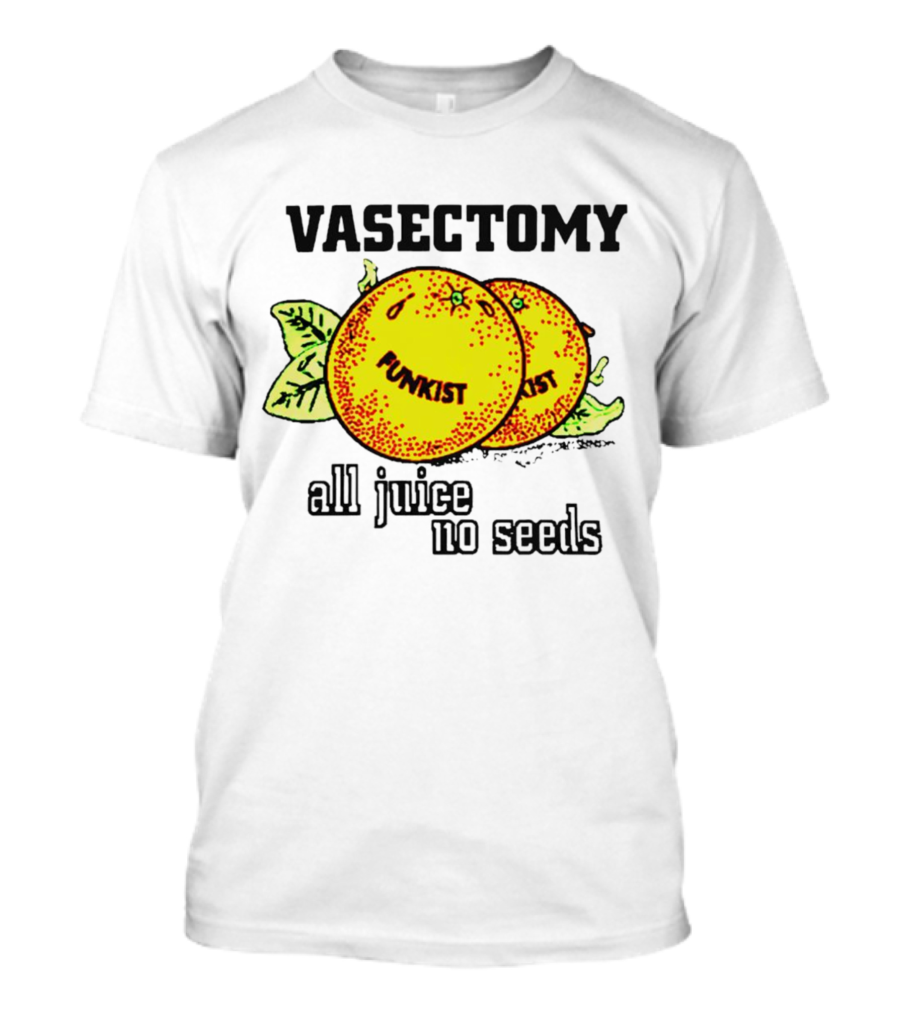 Vasectomy Funkist All Juice No Seeds T-Shirt
