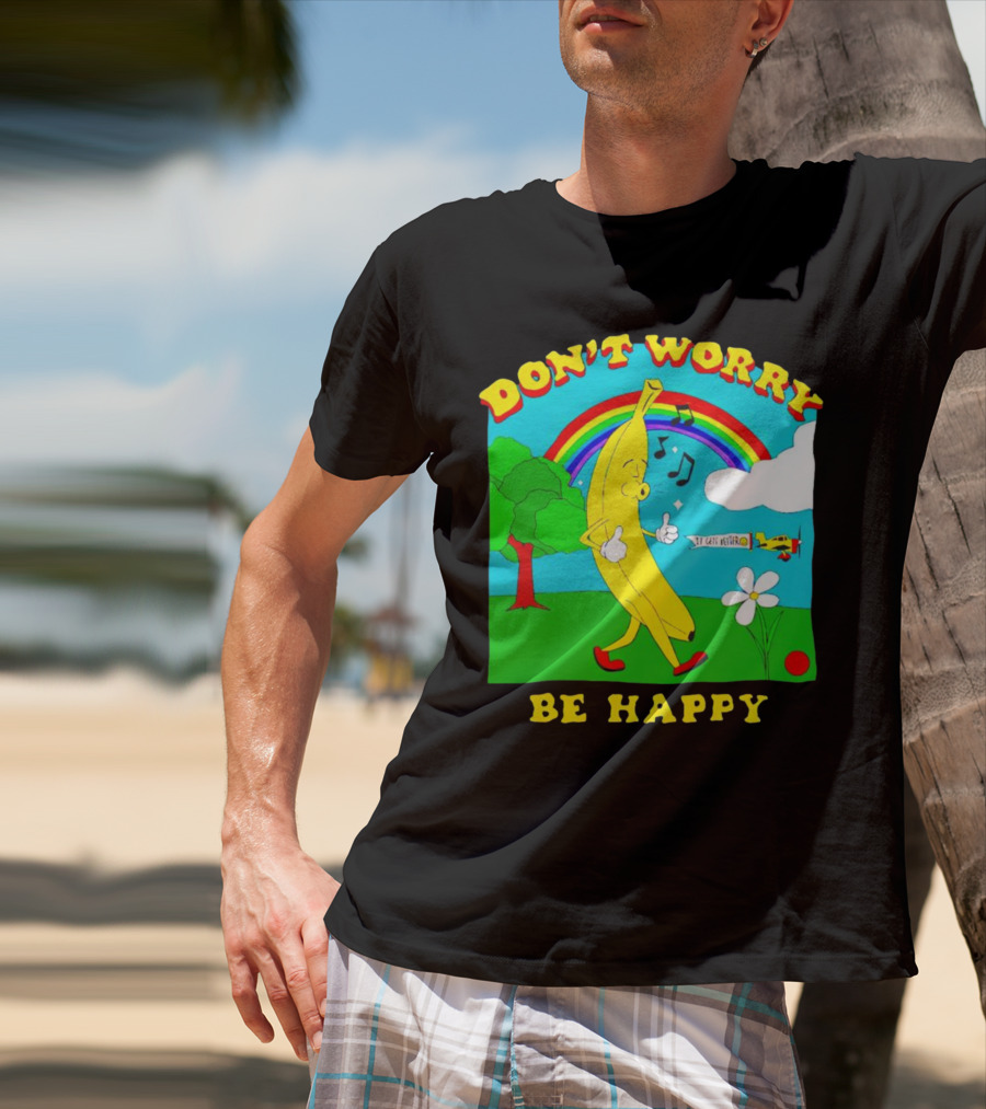 Don't Worry Be Happy Banana Rainbow Gets Better T-Shirt