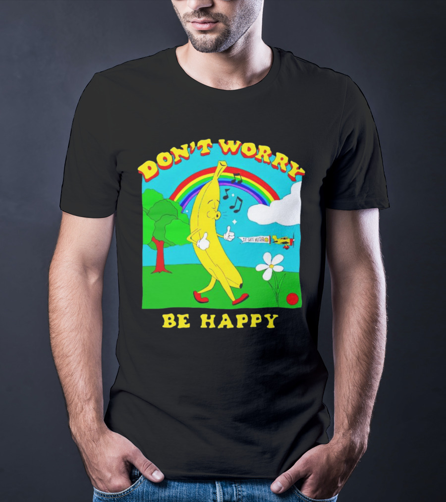 Don't Worry Be Happy Banana Rainbow Gets Better T-Shirt
