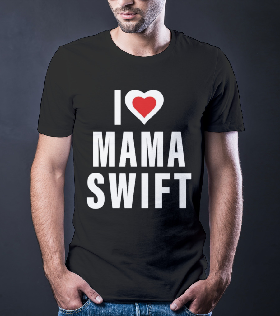I Love Mama Swift Heart T-Shirt