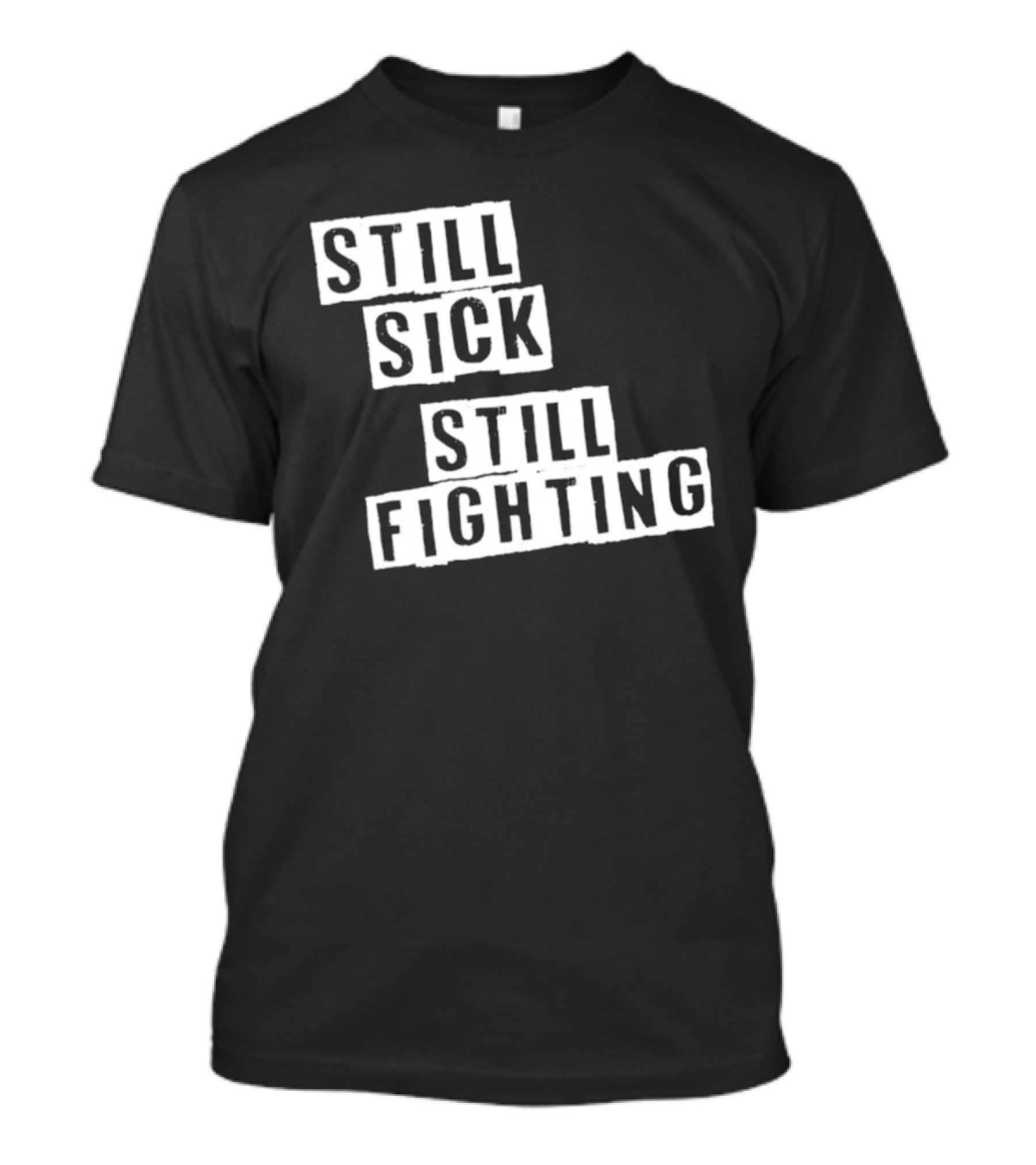 Still Sick Still Fighting Motivational Phrase T-Shirt