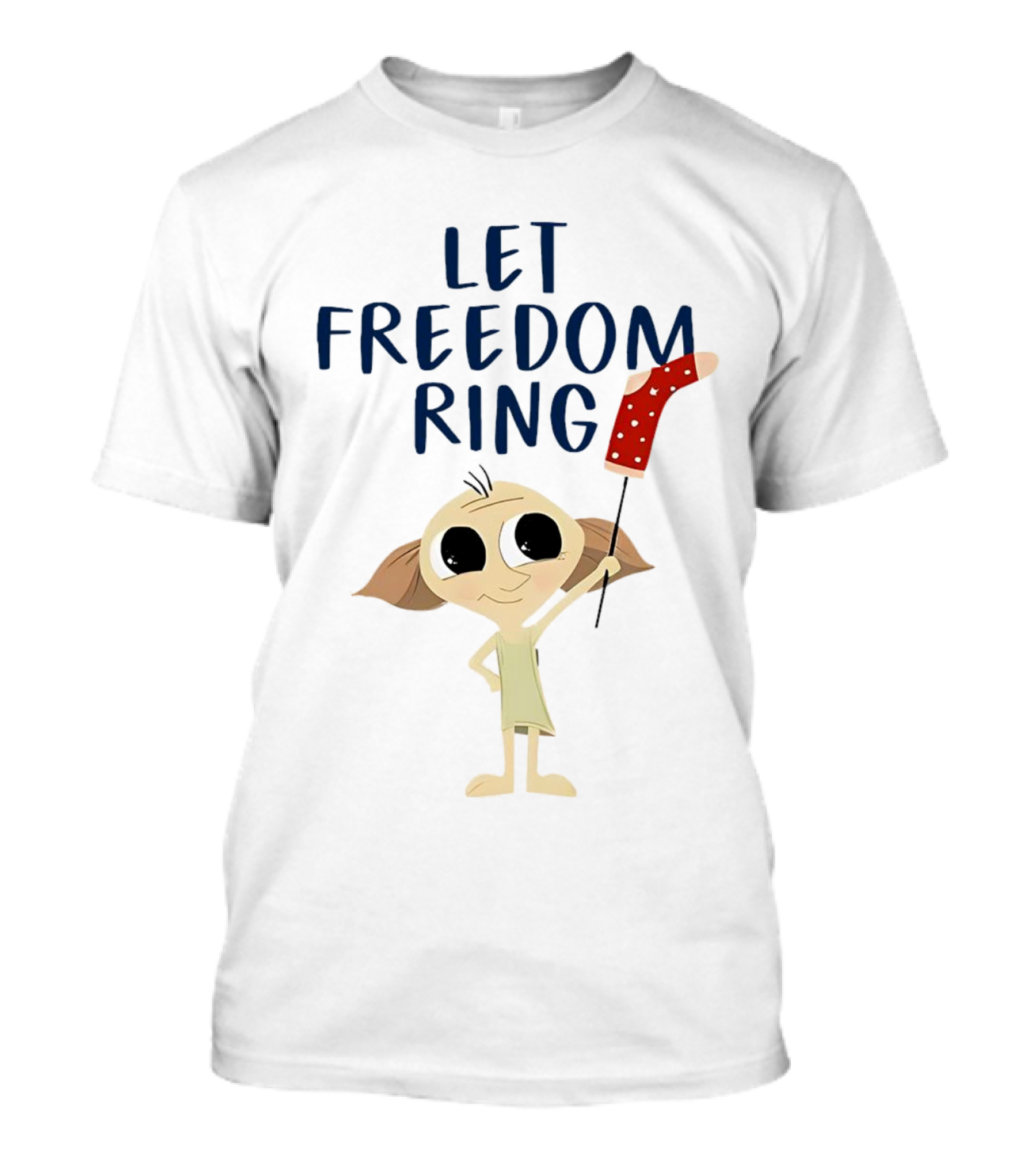 Dobby Let Freedom Ring Holding Sock T-Shirt