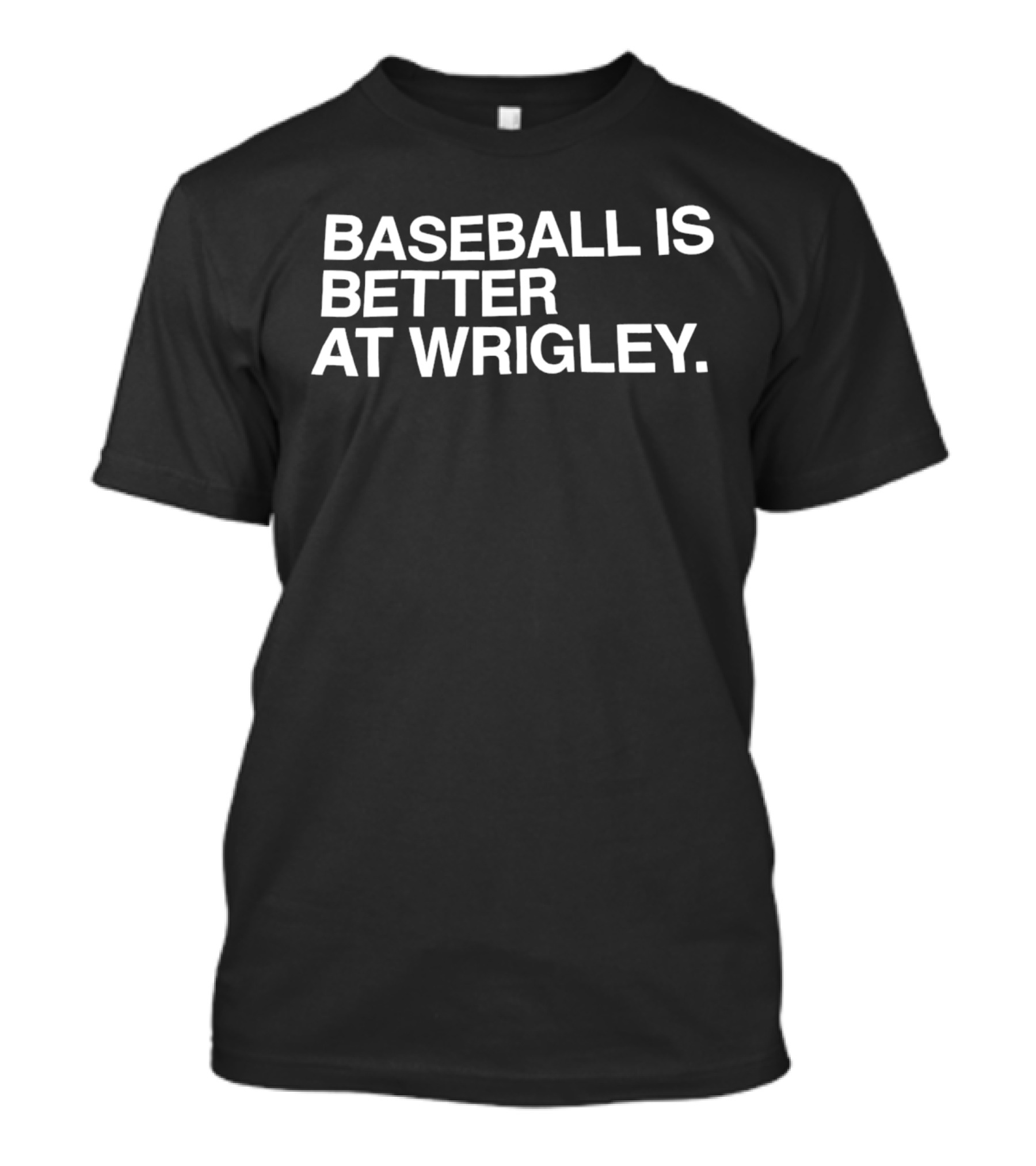 Baseball Is Better At Wrigley Field Experience T-Shirt