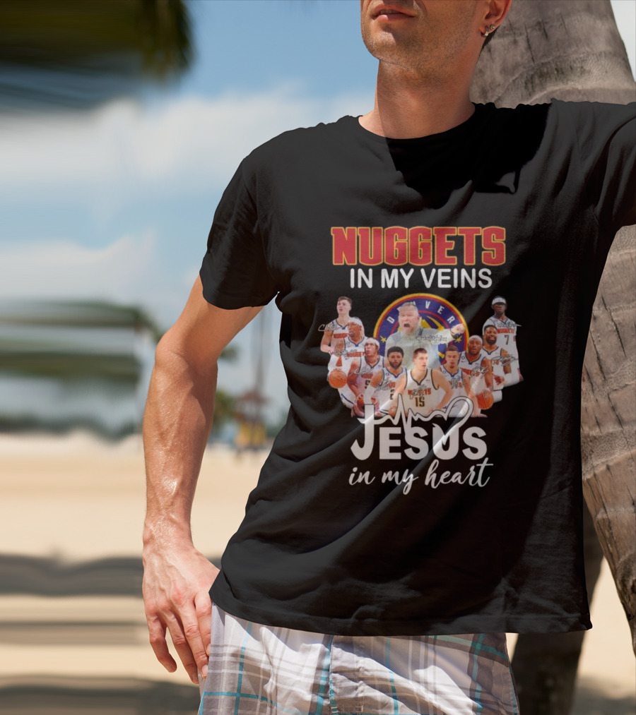 Nuggets In My Veins Denver Jesus In My Heart Signatures T-Shirt