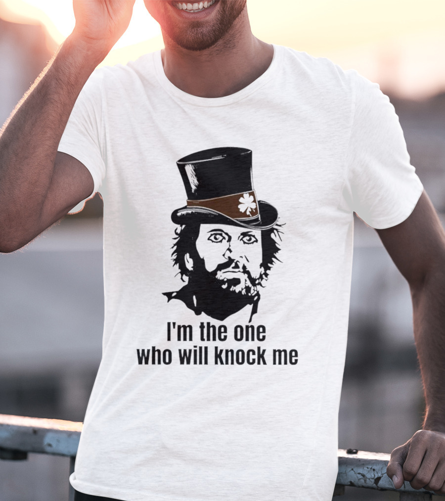 I'm The One Who Will Knock Me Top Hat T-Shirt