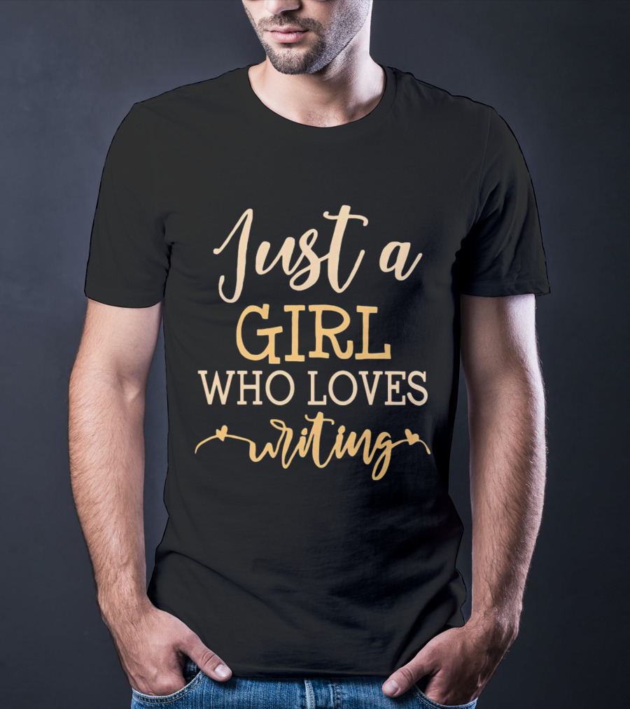 Just A Girl Who Loves Writing T-Shirt
