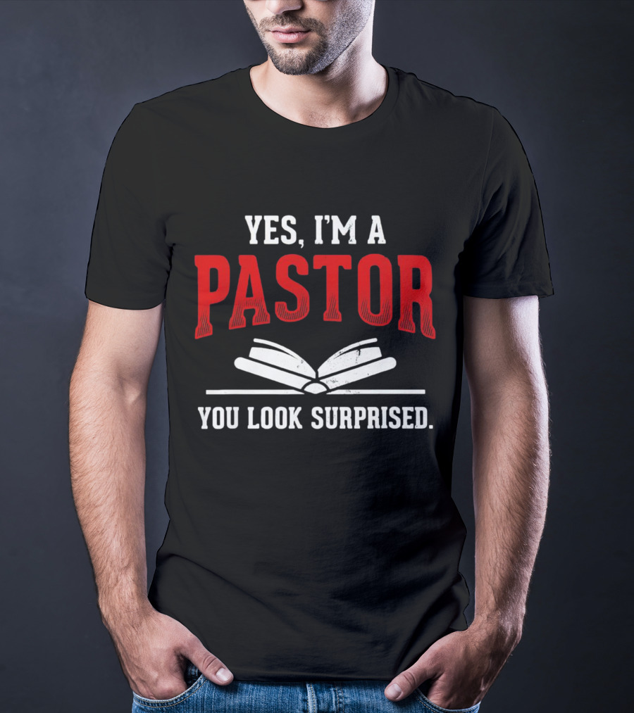 YES I'M A PASTOR YOU LOOK SURPRISED BOOKS T-Shirt