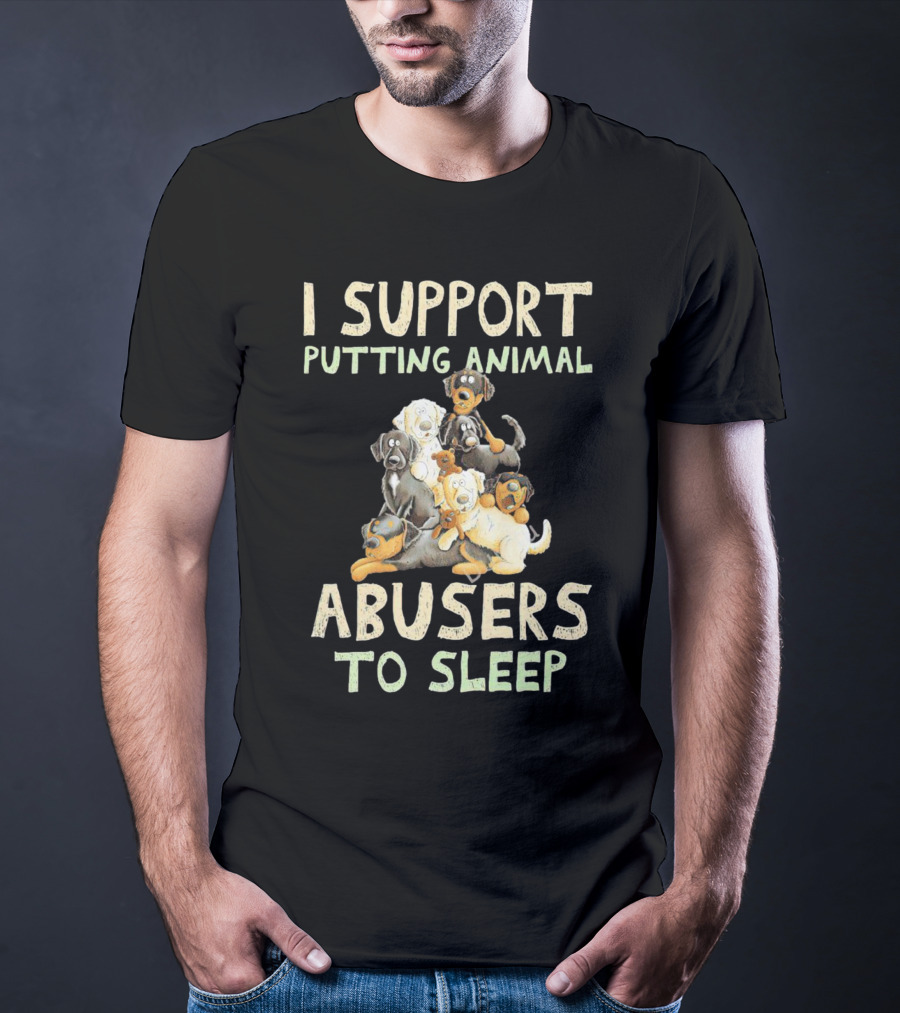 I Support Putting Animal Abusers To Sleep With Cartoon Dogs T-Shirt