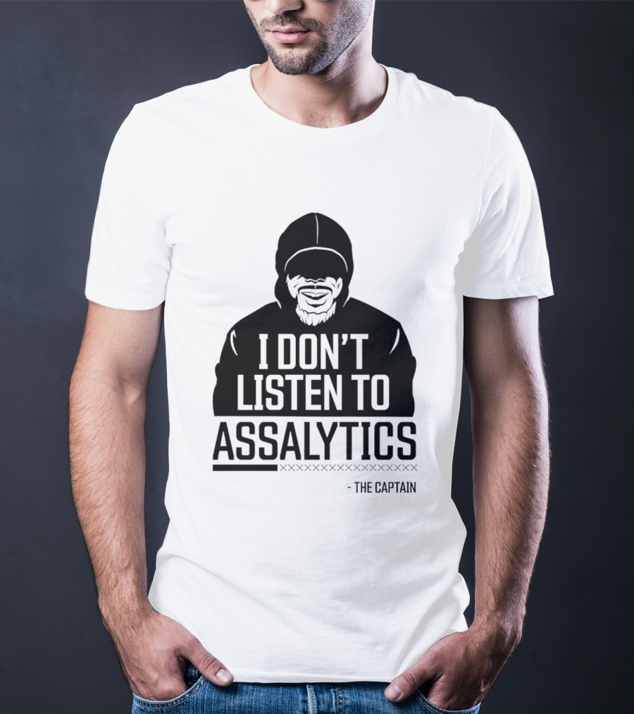 I Don’t Listen To Assalytics - The Captain T-Shirt