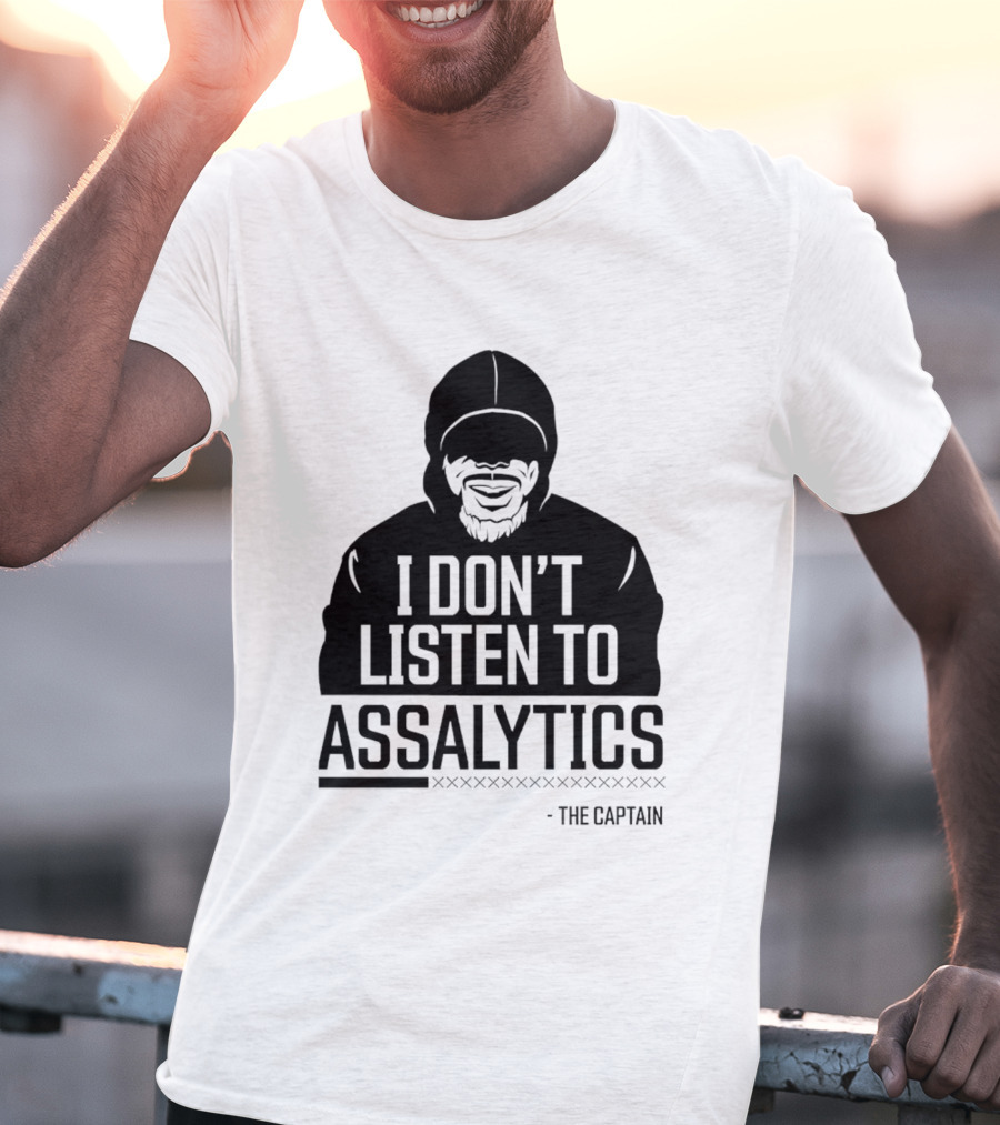 I Don’t Listen To Assalytics - The Captain T-Shirt