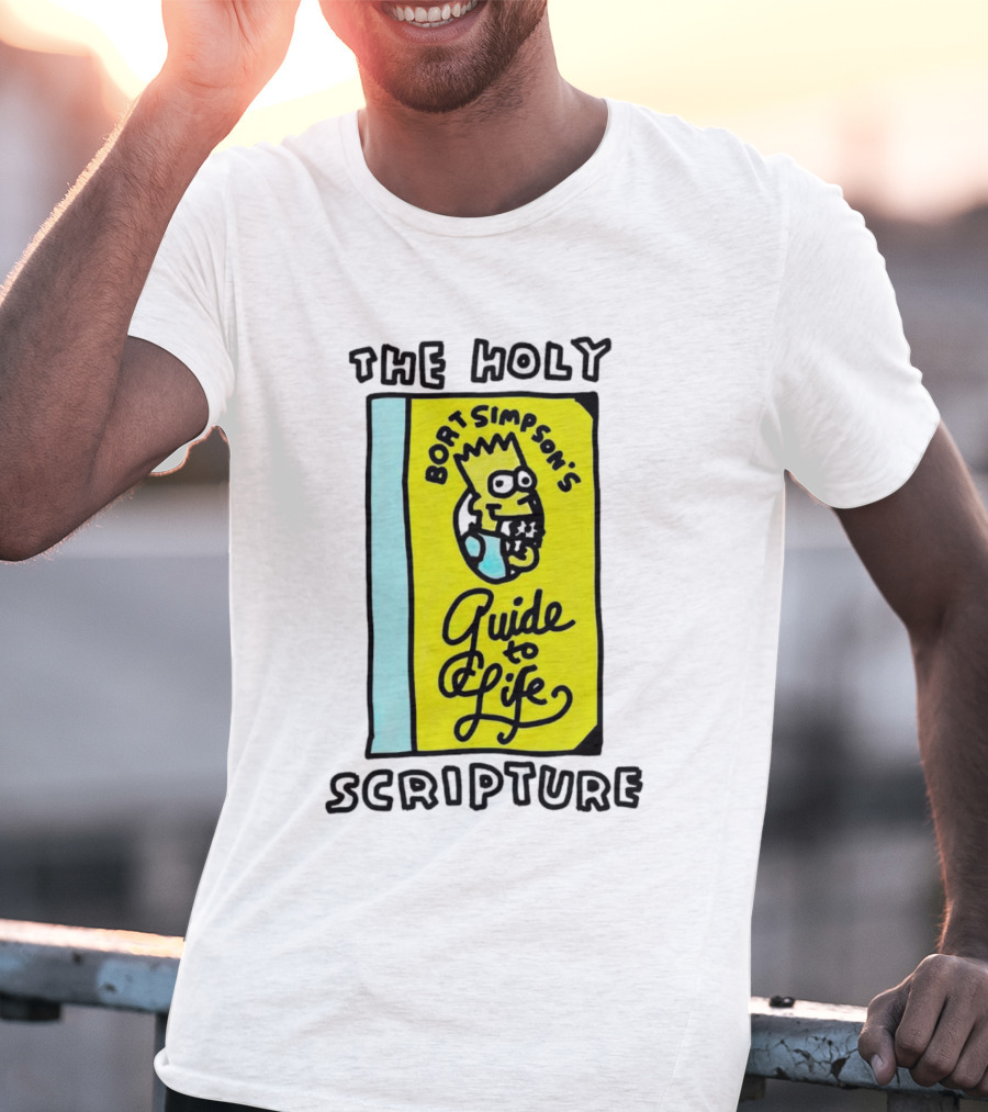 The Holy Scripture Bart Simpson's Guide To Life T-Shirt