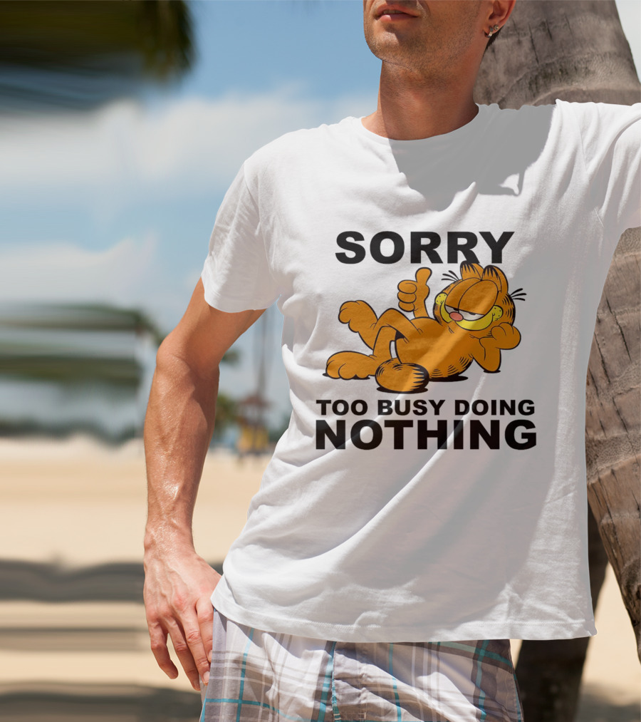 Garfield Sorry Too Busy Doing Nothing Relaxed Pose T-Shirt